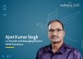 Ajeet Kumar Singh, Co-Founder and Managing Director of SAVE Solutions