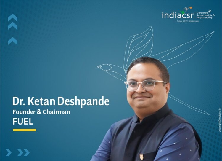 FUEL joins NSE Social Stock Exchange to expand STEM Education, Skills and Scholarships for Rural Youth and Students 1 Dr. Ketan Deshpande, Founder & Chairman, FUEL