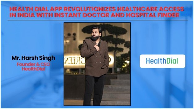 Health Dial App Revolutionizes Healthcare Access in India with Instant Doctor and Hospital Finder 1 India CSR