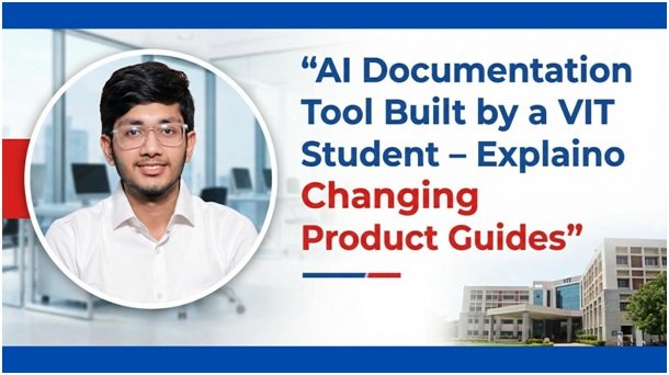 AI Documentation Tool Built by a VIT Student – Explaino Changing Product Guides