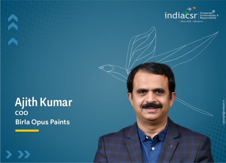 Ajith Kumar, COO, Birla Opus Paints. India CSR