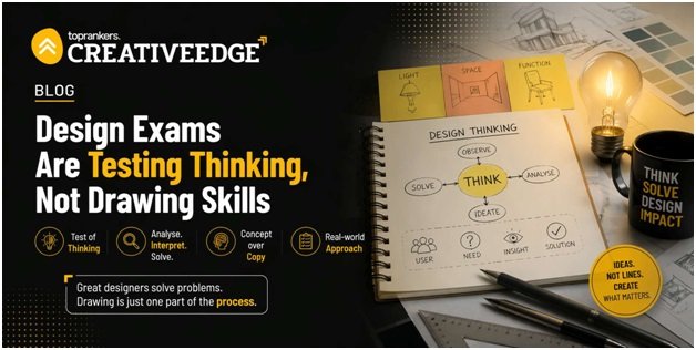 Design Exams Are Testing Thinking, Not Drawing Skills, Say Creative Edge