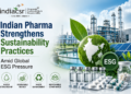 Indian Pharma Strengthens Sustainability Practices Amid Global ESG Pressure