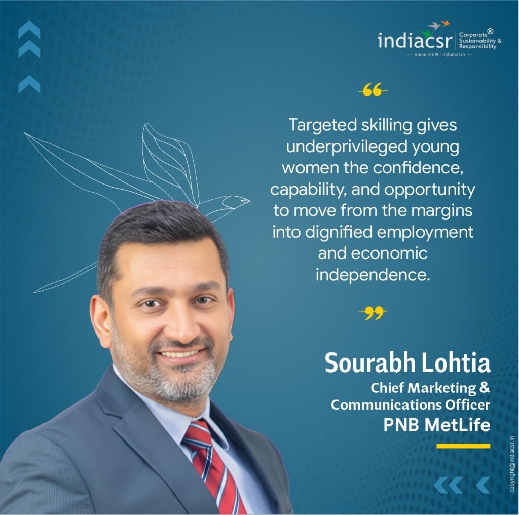 Targeted Skilling Can Build Confident Futures for Underprivileged Women: Sourabh Lohtia, PNB MetLife 3 These initiatives are enabling inclusive growth by shifting women’s roles from informal contributors to recognised economic participants within local economies.
By organising women into collectives and linking them to credit, markets, and enterprise opportunities, women are gaining greater control over income, assets, and decision-making.
This enhanced financial independence is strengthening women’s social standing. It gives them a stronger voice within their families and greater respect and participation in society.
We will see a country where more women act as leaders, entrepreneurs, and drivers of growth in their careers and communities.