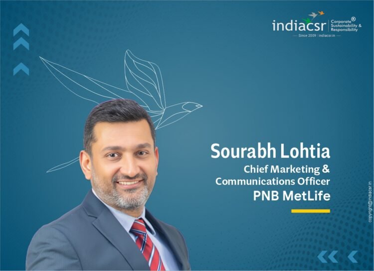 Targeted Skilling Can Build Confident Futures for Underprivileged Women: Sourabh Lohtia, PNB MetLife 1 Sourabh Lohtia, Chief Marketing & Communications Officer, PNB MetLife