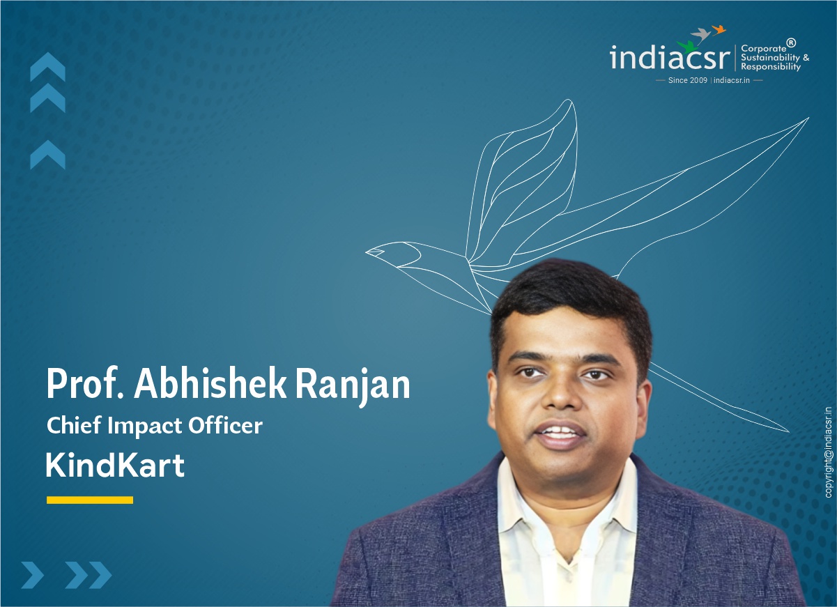 Abhishek Ranjan Joins KindKart as Chief Impact Officer 1 Prof. Abhishek Ranjan Chief Impact Officer KindKart @IndiaCSR