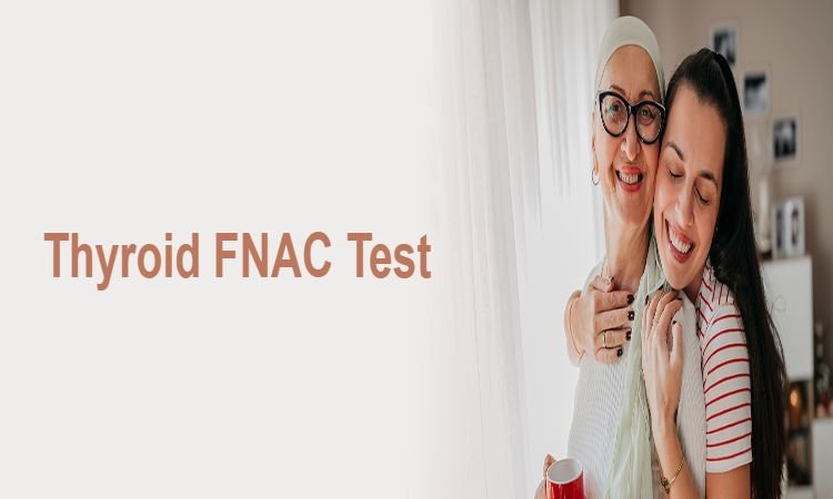 What Is a Thyroid FNAC Test and How Is It Different from a Biopsy?
