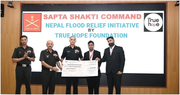 True Hope Foundation Contributes Rs 50 Lakh to Army Central Welfare Fund for Nepal Flood Relief 1 Foundation also extends Rs 10 lakh worth of healthcare support; honoured by Sapta Shakti Command with Certificate of Appreciation for compassionate humanitarian action.